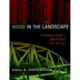 Wood in the Landscape: A Practical Guide to Specification and Design
