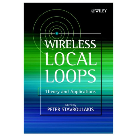 Wireless Local Loops: Theory and Applications