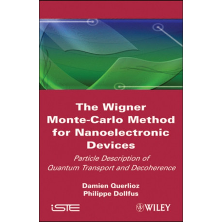 The Wigner Monte Carlo Method for Nanoelectronic Devices: A Particle Description of Quantum Transport and Decoherence