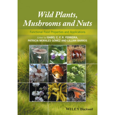Wild Plants, Mushrooms and Nuts: Functional Food Properties and Applications