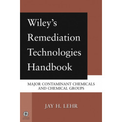 Wiley's Remediation Technologies Handbook: Major Contaminant Chemicals and Chemical Groups