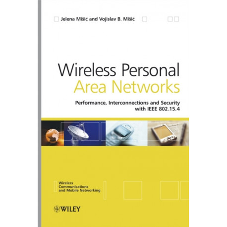 Wireless Personal Area Networks: Performance, Interconnection and Security with IEEE 802.15.4