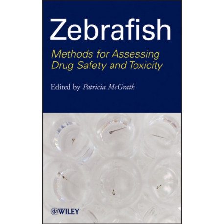 Zebrafish: Methods for Assessing Drug Safety and Toxicity