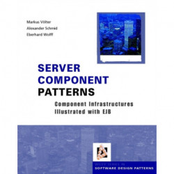 Server Component Patterns: Component Infrastructures Illustrated with EJB
