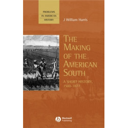 The Making of the American South: A Short History, 1500-1877