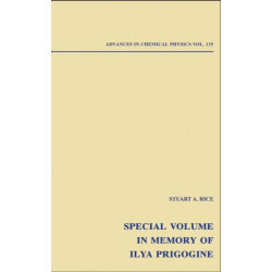 Advances in Chemical Physics: Special Volume in Memory of Ilya Prigogine, Volume 135: Special Volume in Memory of Ilya Prigogine