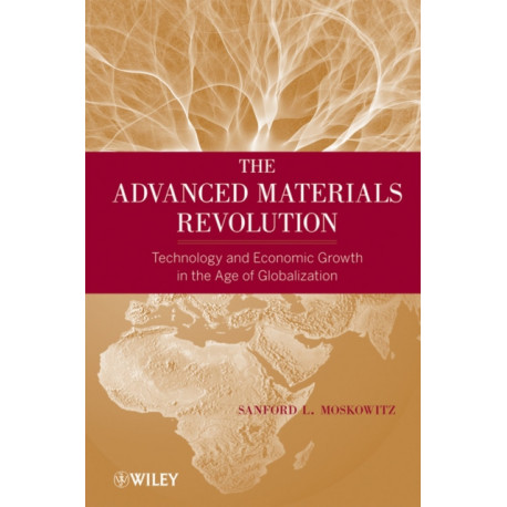 The Advanced Materials Revolution: Technology and Economic Growth in the Age of Globalization