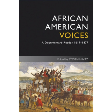 African American Voices: A Documentary Reader, 1619-1877