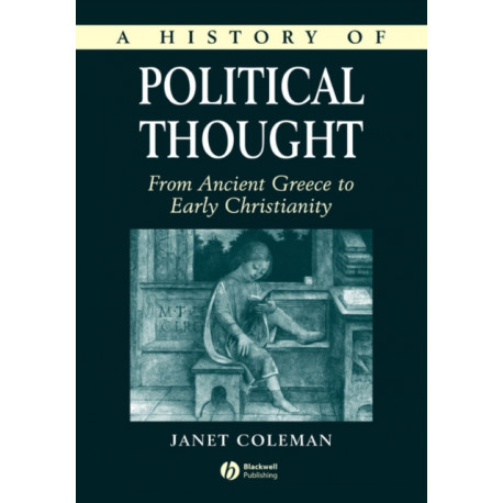 A History of Political Thought: From Ancient Greece to Early Christianity