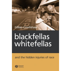 Blackfellas, Whitefellas, and the Hidden Injuries of Race