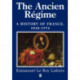 The Ancien Regime: A History of France 1610 - 1774
