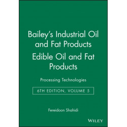 Bailey's Industrial Oil and Fat Products, Edible Oil and Fat Products: Processing Technologies