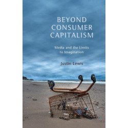 Beyond Consumer Capitalism: Media and the Limits to Imagination