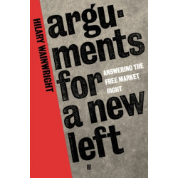 Arguments for a New Left: Answering the Free-Market Right