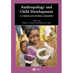 Anthropology and Child Development: A Cross-Cultural Reader