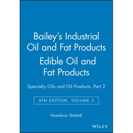 Bailey's Industrial Oil and Fat Products, Edible Oil and Fat Products: Specialty Oils and Oil Products, Part 2
