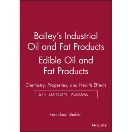 Bailey's Industrial Oil and Fat Products, Edible Oil and Fat Products: Chemistry, Properties, and Health Effects