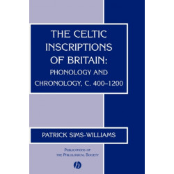 The Celtic Inscriptions of Britain: Phonology and Chronology, c. 400-1200