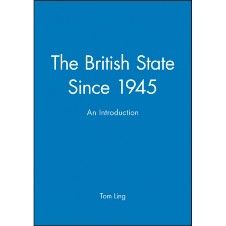 The British State Since 1945: An Introduction