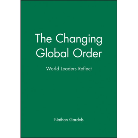 The Changing Global Order: World Leaders Reflect