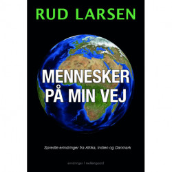 Mennesker på min vej: Spredte erindringer fra Afrika, Indien og Danmark