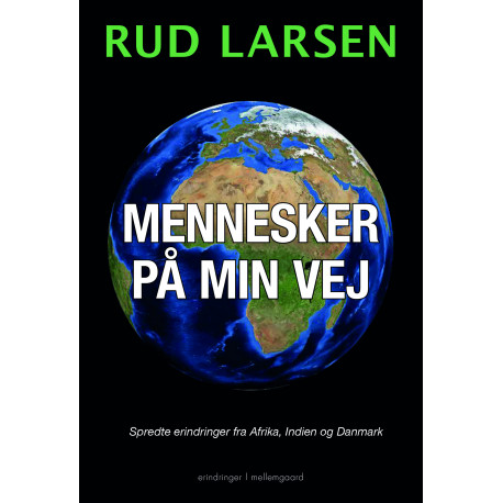 Mennesker på min vej: Spredte erindringer fra Afrika, Indien og Danmark