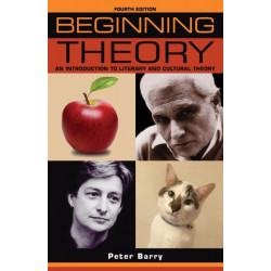 Beginning Theory: An Introduction to Literary and Cultural Theory: Fourth Edition