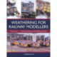 Weathering for Railway Modellers Volume 1: Locomotives and Rolling Stock