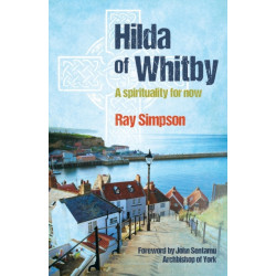 Hilda of Whitby: A spirituality for now