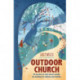Outdoor Church: 20 sessions to take church outside the building for children and families