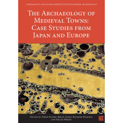 The Archaeology of Medieval Towns: Case Studies from Japan and Europe