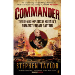 Commander: The Life and Exploits of Britain's Greatest Frigate Captain