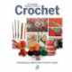 The Complete Beginners Guide to Crochet: Everything you need to know to start to crochet