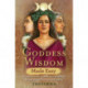 Goddess Wisdom Made Easy: Connect to the Power of the Sacred Feminine through Ancient Teachings and Practices