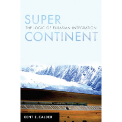 Super Continent: The Logic of Eurasian Integration