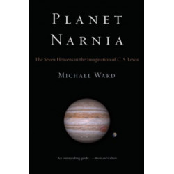 Planet Narnia: The Seven Heavens in the Imagination of C. S. Lewis