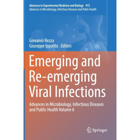 Emerging and Re-emerging Viral Infections: Advances in Microbiology, Infectious Diseases and Public Health Volume 6