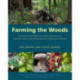 Farming the Woods: An Integrated Permaculture Approach to Growing Food and Medicinals in Temperate Forests