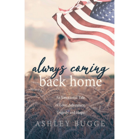 Always Coming Back Home: An Emotional Tale of Love, Adventure, Tragedy and Hope