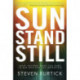 Sun Stand Still: What Happens When you Dare to Ask God for the Impossible