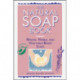 The Natural Soap Book: Making Herbal and Vegetable-Based Soaps