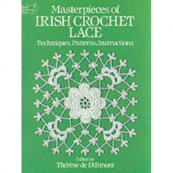 Masterpieces of Irish Crochet Lace: Techniques, Patterns, Instructions