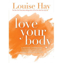 Love Your Body: A Positive Affirmation Guide for Loving and Appreciating Your Body