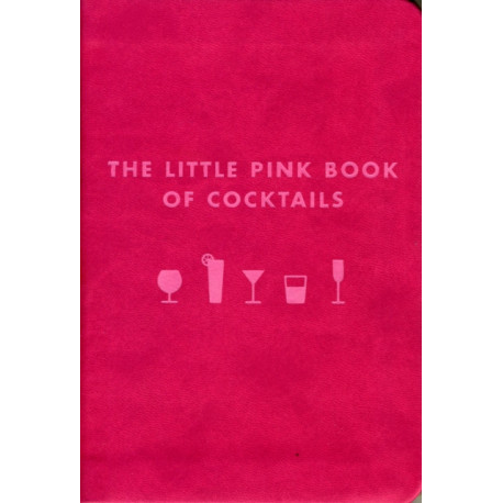 The Little Pink Book of Cocktails: The Perfect Ladies' Drinking Companion