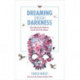 Dreaming Through Darkness: Shine Light into the Shadow to Live the Life of Your Dreams