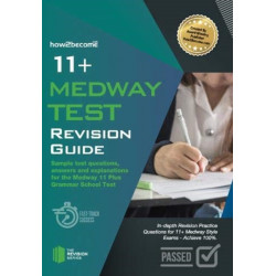 11+ Medway Test Revision Guide: Sample test questions answers and explanations for the Medway 11 Plus Grammar School Test