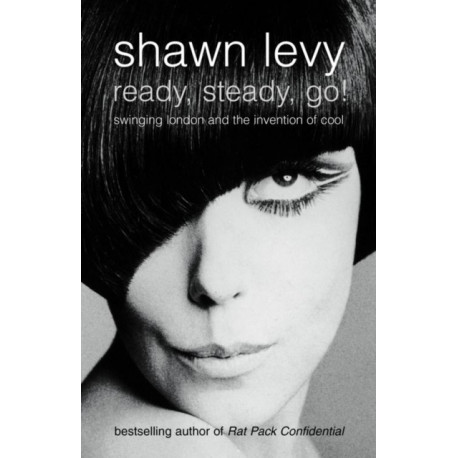 Ready, Steady, Go!: Swinging London and the Invention of Cool