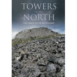 Towers in the North: The Brochs of Scotland