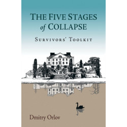 The Five Stages of Collapse: Survivors' Toolkit
