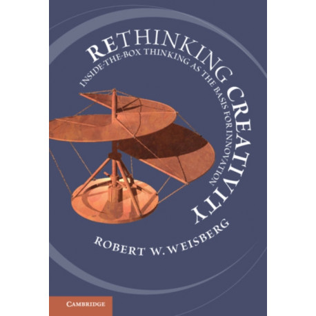 Rethinking Creativity: Inside-the-Box Thinking as the Basis for Innovation